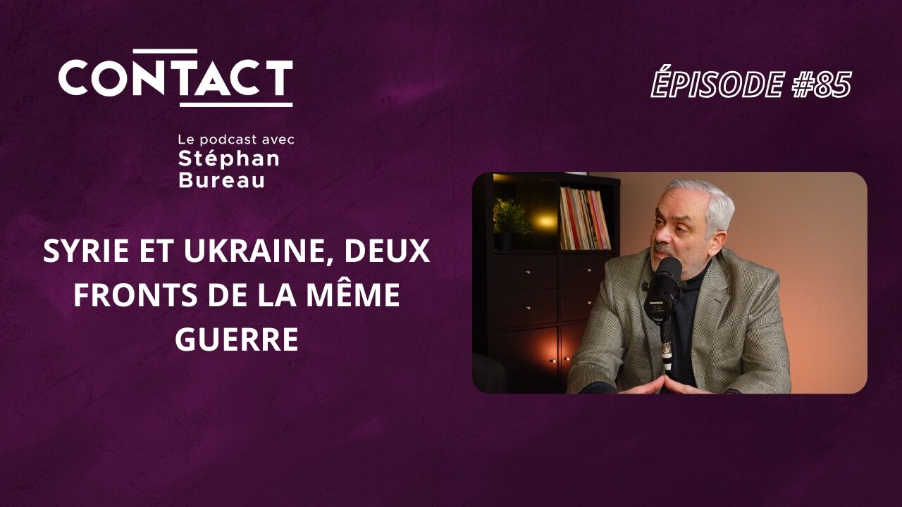 CONTACT #85 | Syrie et Ukraine, deux fronts de la même guerre ? - Jacques Baud (par Stéphan Bureau)