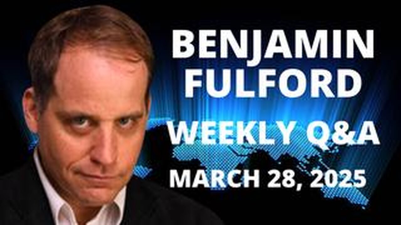 BENJAMIN FULFORD MARCH 28, 2025 - MARK CARNEY INSTALLED AS CANADIAN PM TO LIQUIDATE CANADA'S ASSETS