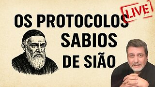 A Verdade sobre os Protocolos dos Sábios de Sião - Live de 10_12_2025