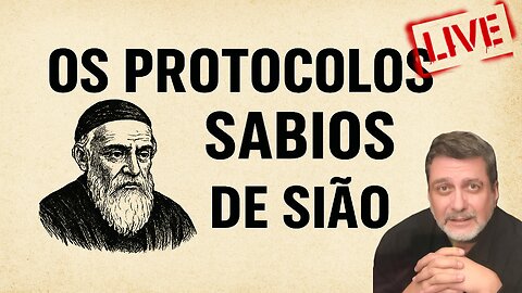 A Verdade sobre os Protocolos dos Sábios de Sião - Live de 10_12_2025