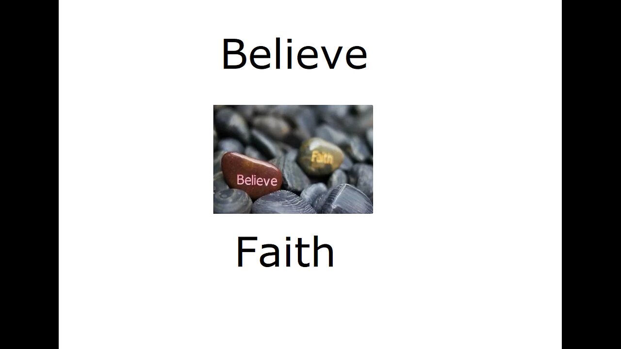 Faith and believing: one is a noun, the other a verb, both with the same root
