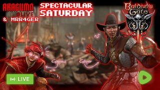 🕸 LIVE - AKAGUMO - SPECTACULAR SATURDAY #30 - BALDUR'S GATE 3 WITH MRR4GER!