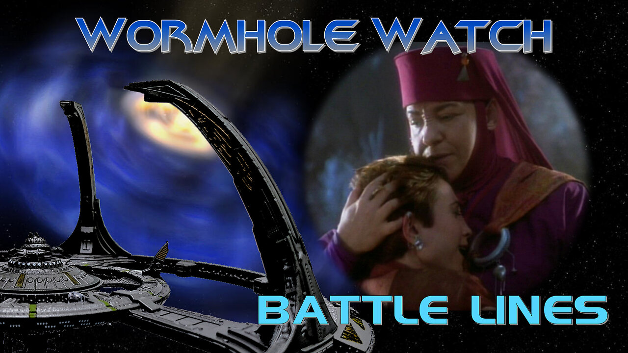 WORMHOLE WATCH - DS9: Battle Lines - Fate, Faith and Fights!