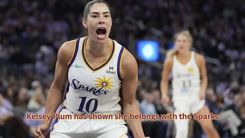 Despite the rough start, Kelsey Plum has shown to be a good addition for the LA Sparks