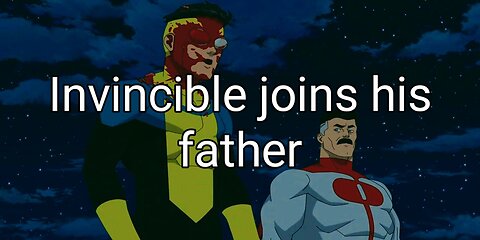 Invincible joins his father.