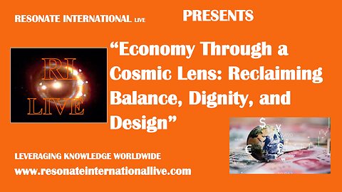 “Economy Through a Cosmic Lens: Reclaiming Balance, Dignity, and Design”