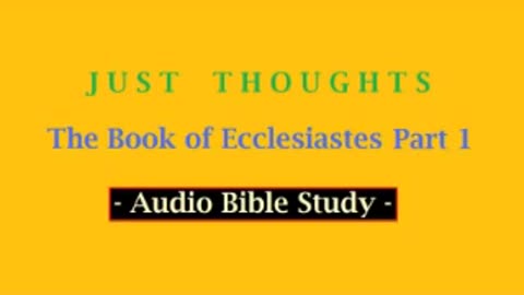 Just Thoughts - The Book of Ecclesiastes Part 1 (2013) Retro