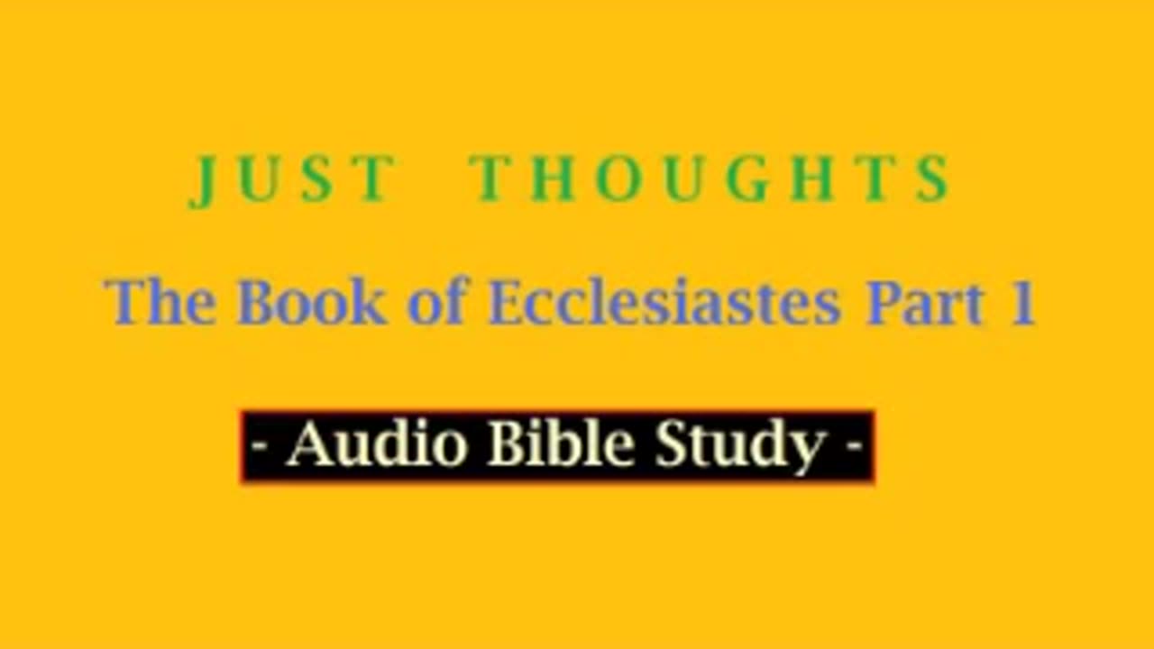 Just Thoughts - The Book of Ecclesiastes Part 1 (2013) Retro