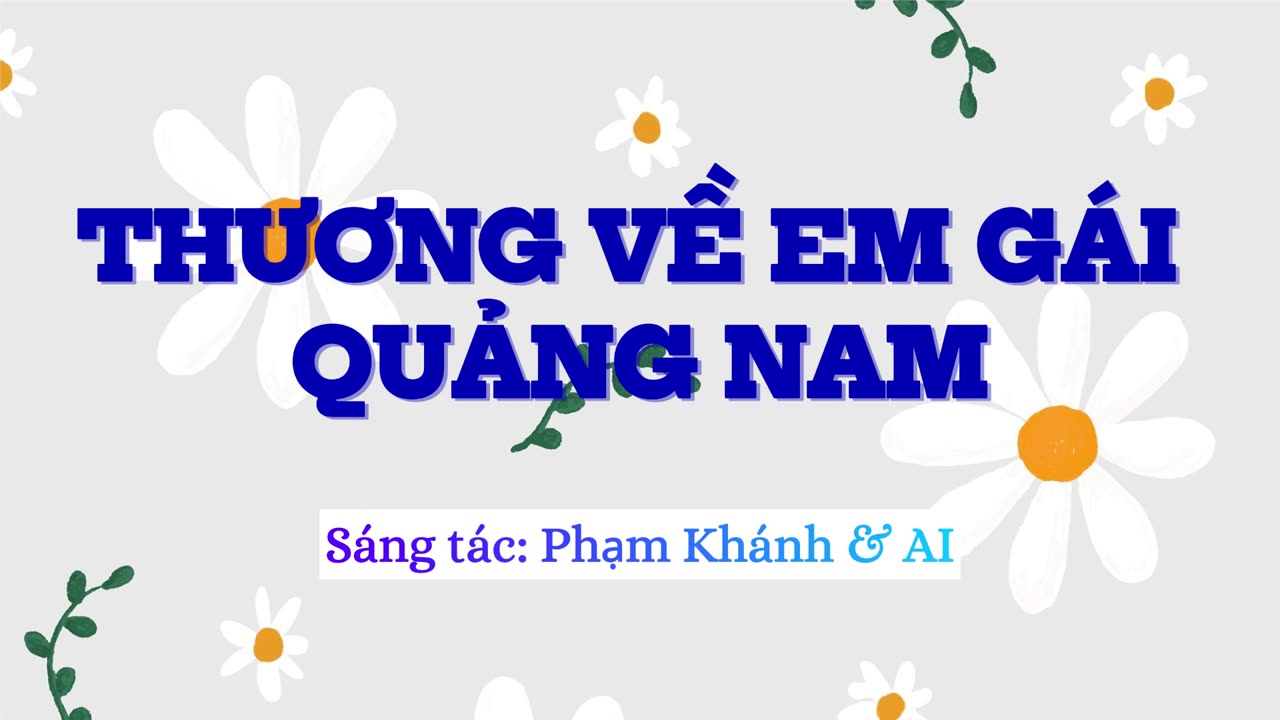 THƯƠNG VỀ EM GÁI QUẢNG NAM - Sáng tác: Phạm Khánh & AI