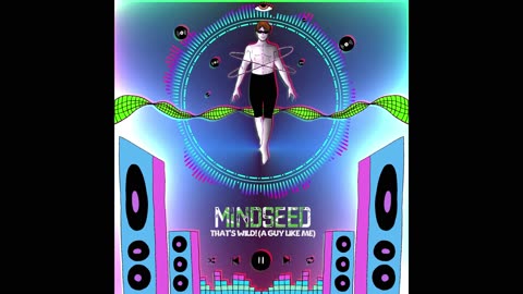 MINDSEED - That's Wild! (A Guy Like Me) (Audio)
