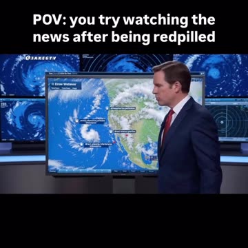 YOU TRY WATCHING THE NEWS AFTER REDPILLED
