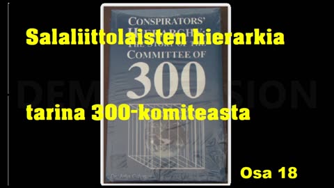 Salaliittolaisten hierarkia - tarina 300-komiteasta - Osa 18