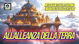 🟤🟤🟤MESSAGGIO DALLA COLONIA UMANA SU ALPHA CENTAURI: ALL'ALLEANZA DELLA TERRA