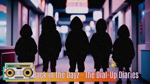 Back in the Dayz - The Dial-Up Diaries