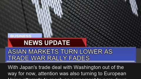 Asian Markets Turn Lower as Trade War Rally Fades