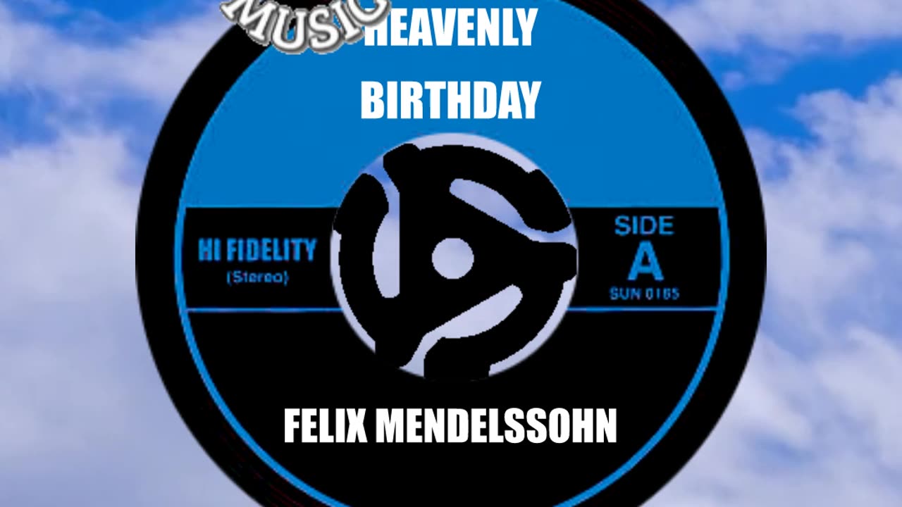 Happy "Heavenly" Birthday to FELIX MENDELSSOHN