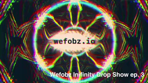 Wefobz Infinity Drop Show 3: New Music Drops and Good Vibes!