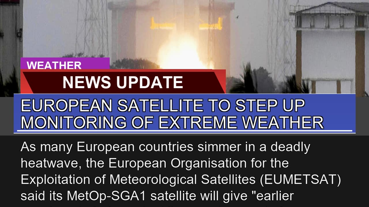 European Satellite to Step up Monitoring of Extrem