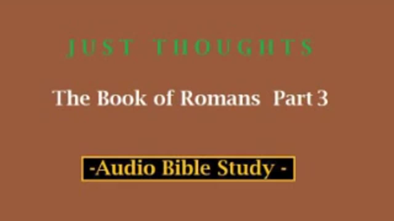 Just Thoughts - The Book of Romans Part 3 (2013) Retro