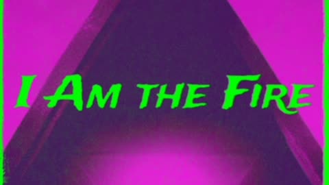 I Am The Fire