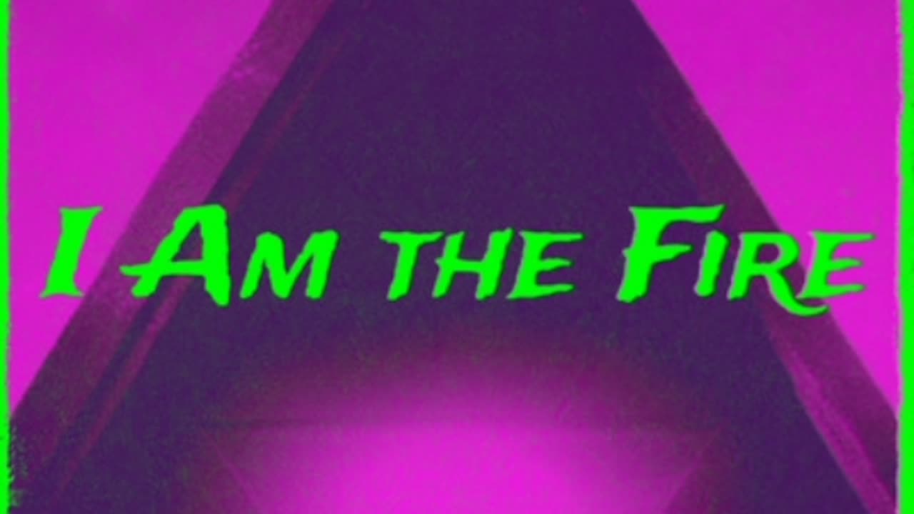 I Am The Fire