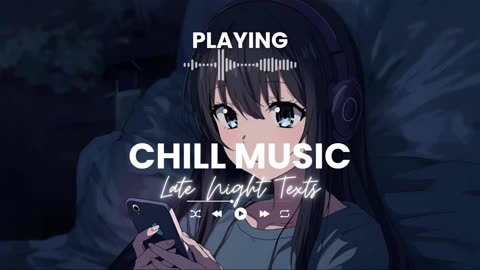 Late Night Texts Chill Relaxing Vibes