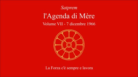 Satprem - l'Agenda di Mère - V07 - 1966-12-07 - La Forza c'è sempre e lavora