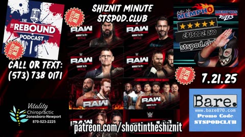 SHIZNIT MINUTE 7.21.25-BT talks MONDAY NIGHT RAW !