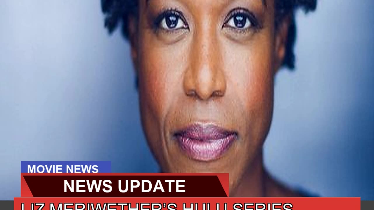 Liz Meriwethers Hulu Series Inspired by Black Wi