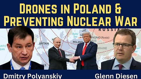 Dmitry Polyanskiy: Drones in Poland & Preventing Nuclear War