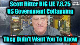 Scott Ritter BIG LIE 7.8.25 - US Government Collapsing, They Didn't Want You To Know