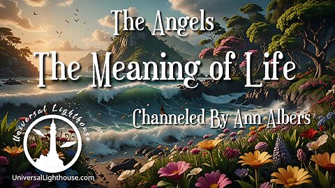 The Meaning of Life ~ The Angels ~ Ann Albers