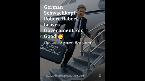 German Schwachkopf, Robert Habeck Leaves Government For Good!🥳