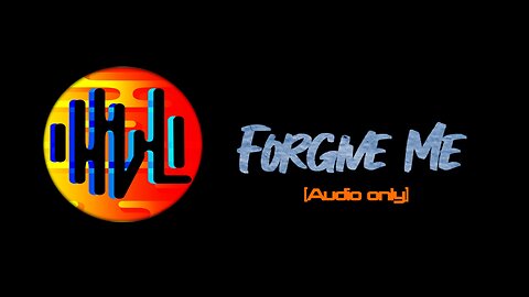 “Forgive Me” - HVL [Audio Only]