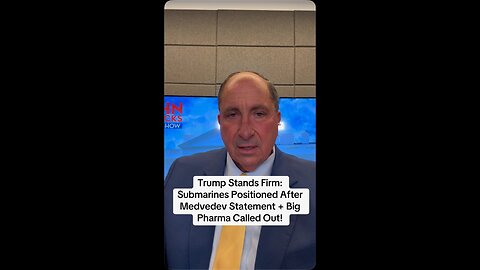 Trump Stands Firm: Submarines Positioned After Medvedev Statement + Big Pharma Called Out!