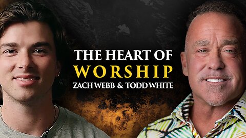 The Heart of Worship | Todd White & Zach Webb