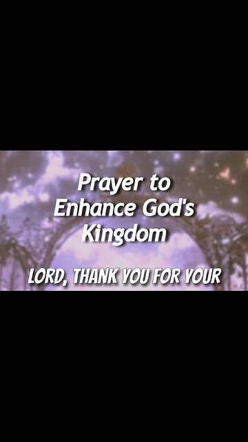 Prayer to Enhance God's Kingdom