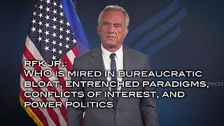 RFK Jr.: The WHO is Mired in Bureaucratic Bloat, Entrenched Paradigms, Conflicts of Interest