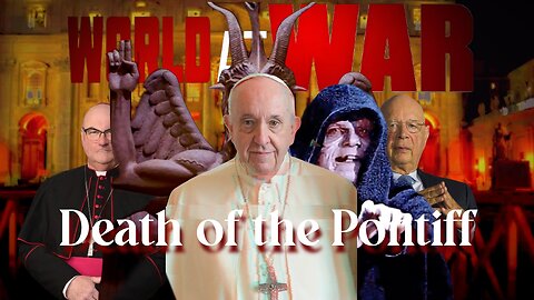 World At WAR with Dean Ryan 'Death of the Pontiff'