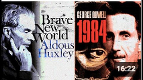 "Collision of George Orwell's 1984 & Aldous Huxley's Brave New World"