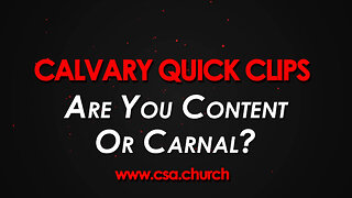 Are You Content Or Carnal?