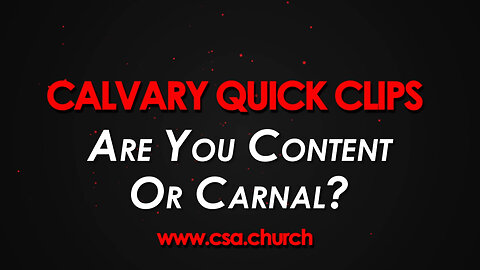 Are You Content Or Carnal?