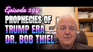 294- The Bible predicted what Trump is unknowingly setting in motion with Dr. Bob Thiel