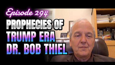 294- The Bible predicted what Trump is unknowingly setting in motion with Dr. Bob Thiel