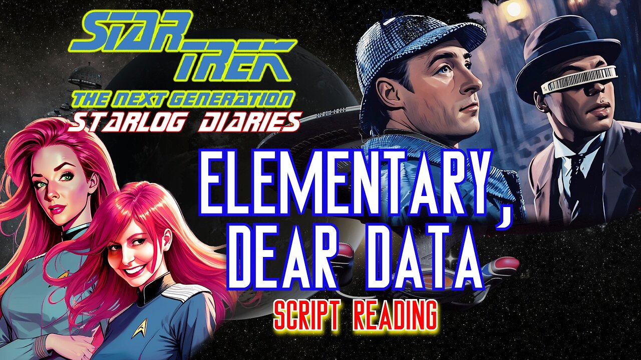 LIVE TABLE READ of Star Trek TNG "Elementary, Dear Data" S2 E3 | Starlog Diaries