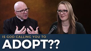 A Catholic Look at the Call to Adoption | Fr. Shenan Boquet