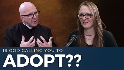 A Catholic Look at the Call to Adoption | Fr. Shenan Boquet