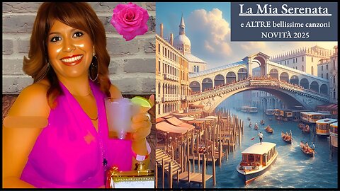 La Mia Serenata e ALTRE bellissime canzoni dall'Italia NOVITÀ 2025 Video 1a!