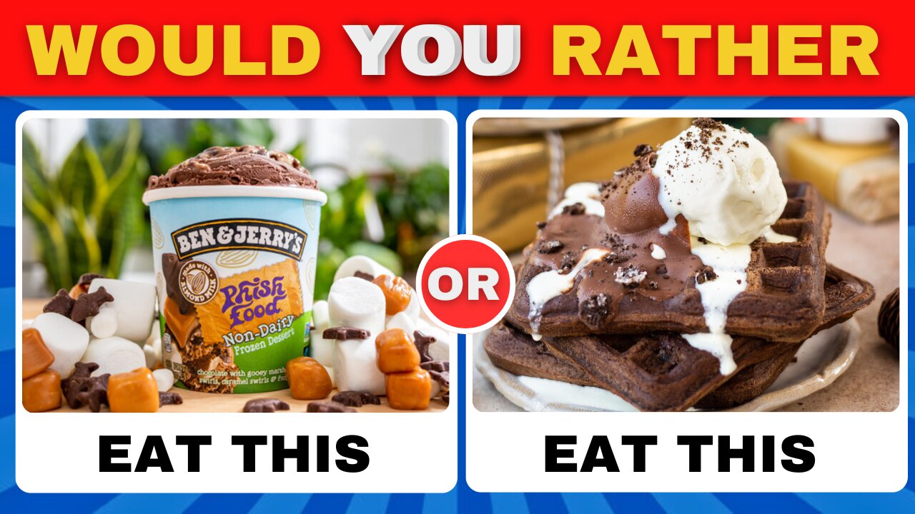 would you rather Sweet edition...