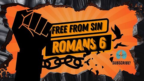 Free from Sin! Romans 6